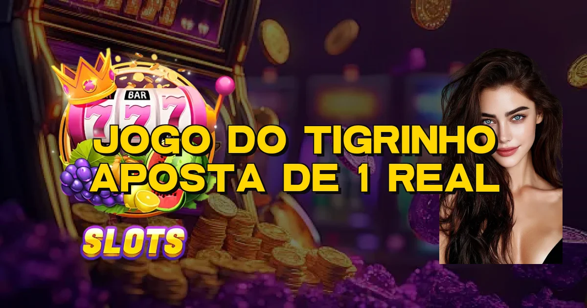 Jogo Do Tigrinho Aposta De 1 Real Oficial