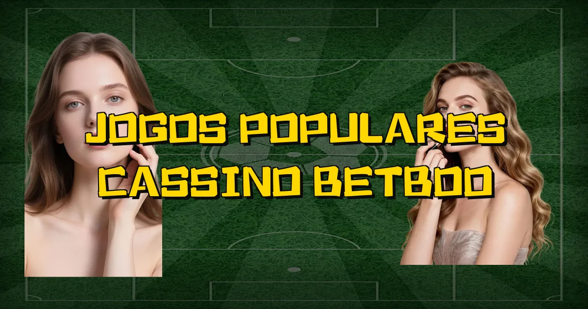 Jogos Populares Cassino Betboo Oficial