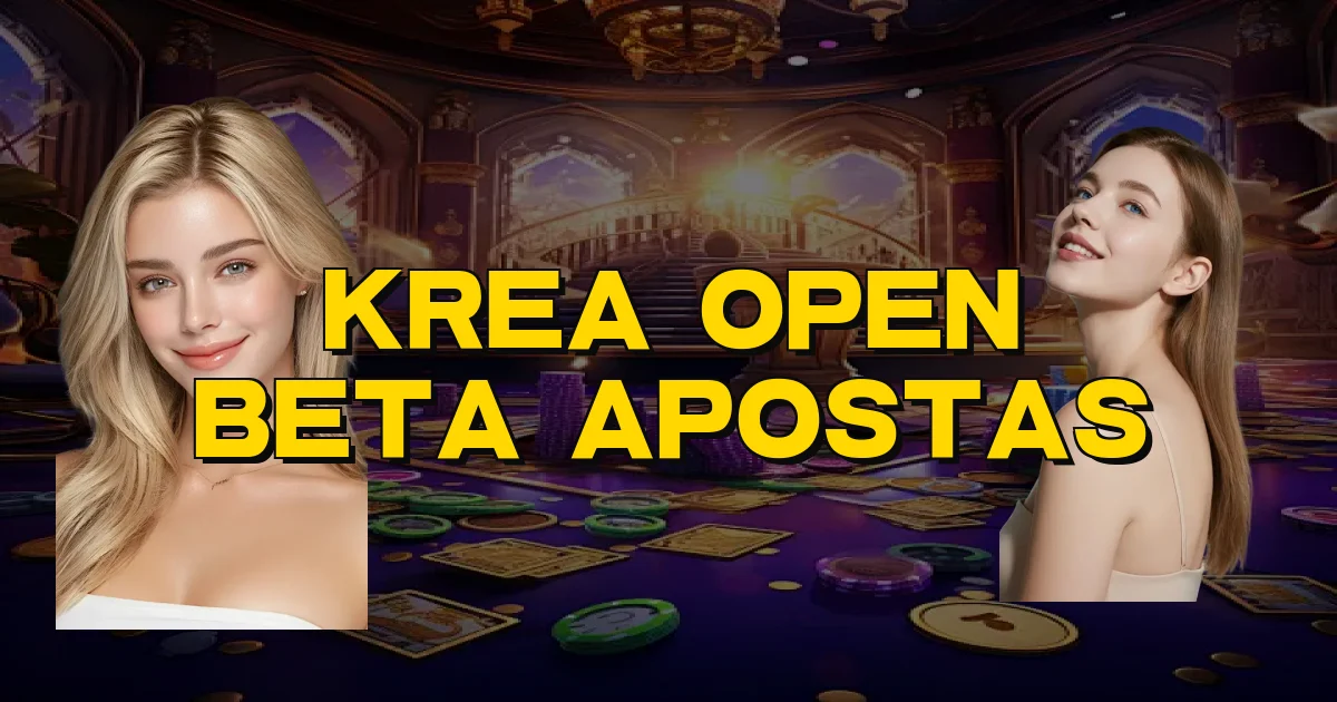Krea Open Beta Apostas Oficial