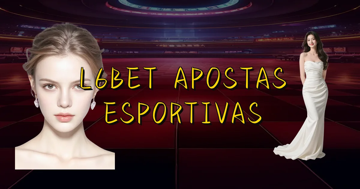 L6Bet Apostas Esportivas Oficial