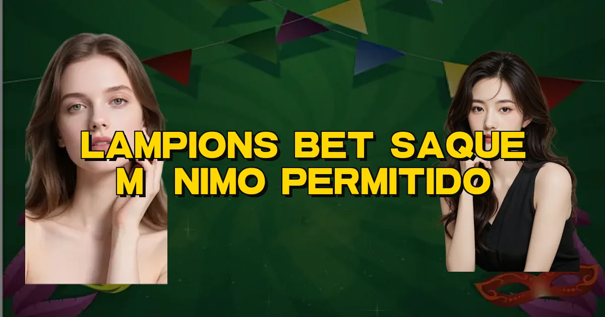 Lampions Bet Saque Mínimo Permitido Oficial