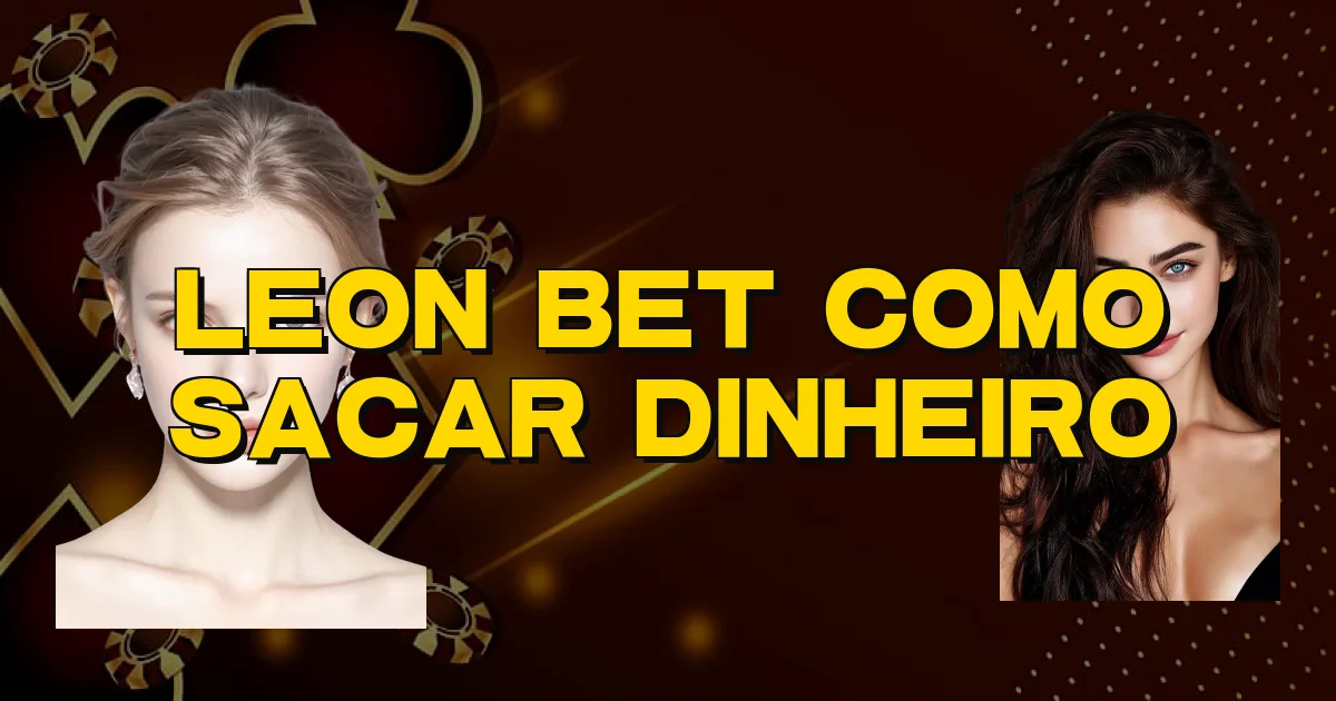 Leon Bet Como Sacar Dinheiro Oficial