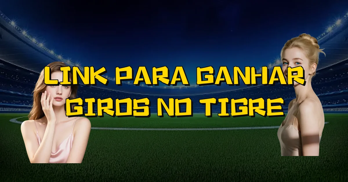 Link Para Ganhar Giros No Tigre Oficial