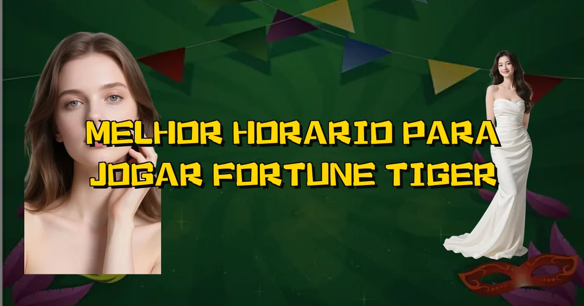 Melhor Horario Para Jogar Fortune Tiger Oficial