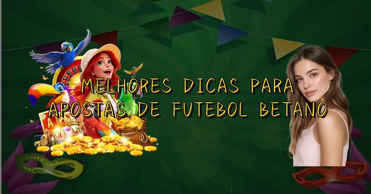 Melhores Dicas Para Apostas De Futebol Betano Oficial