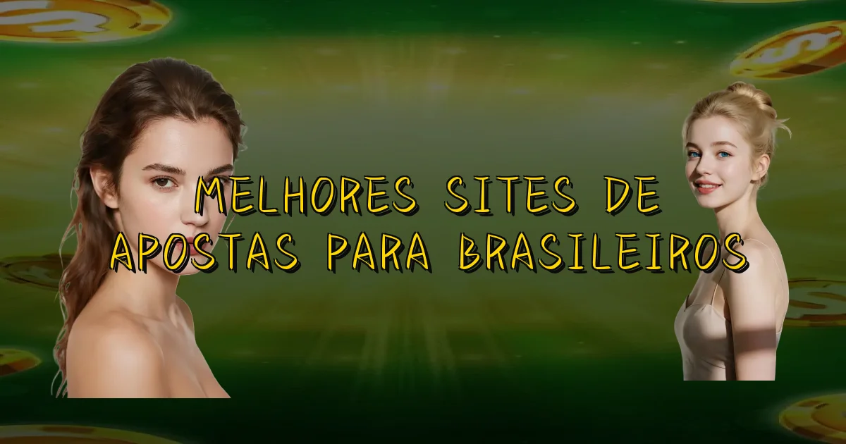 Melhores Sites De Apostas Para Brasileiros Oficial