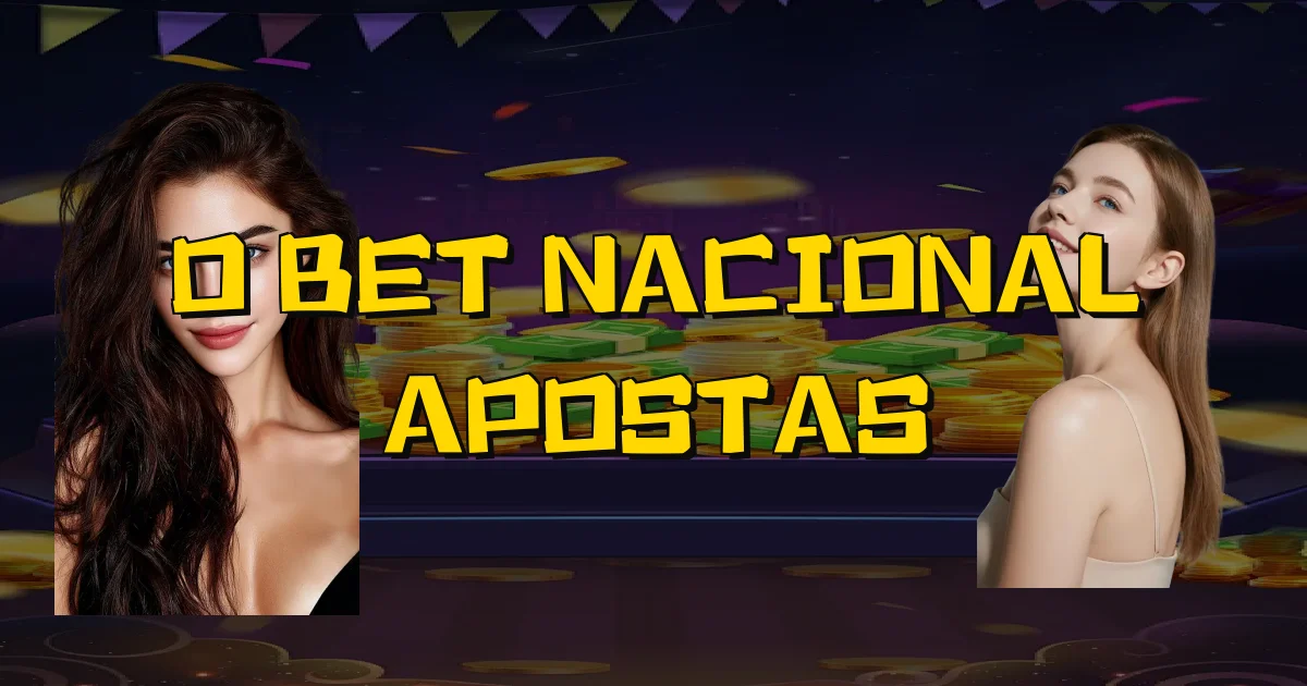 O Bet Nacional Apostas Oficial
