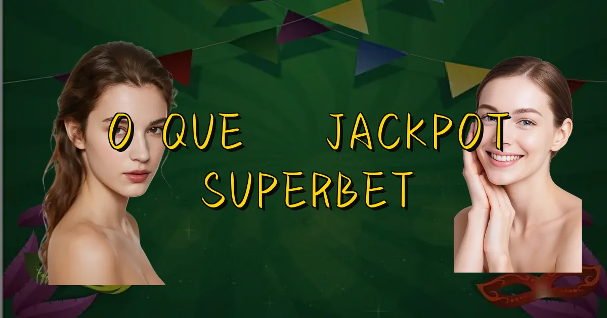 O Que É Jackpot Superbet Oficial