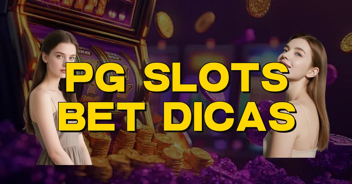 Pg Slots Bet Dicas Oficial