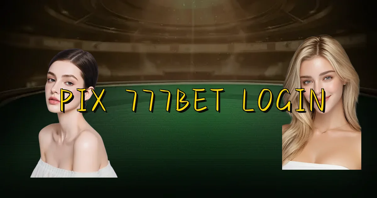 Pix 777Bet Login Oficial