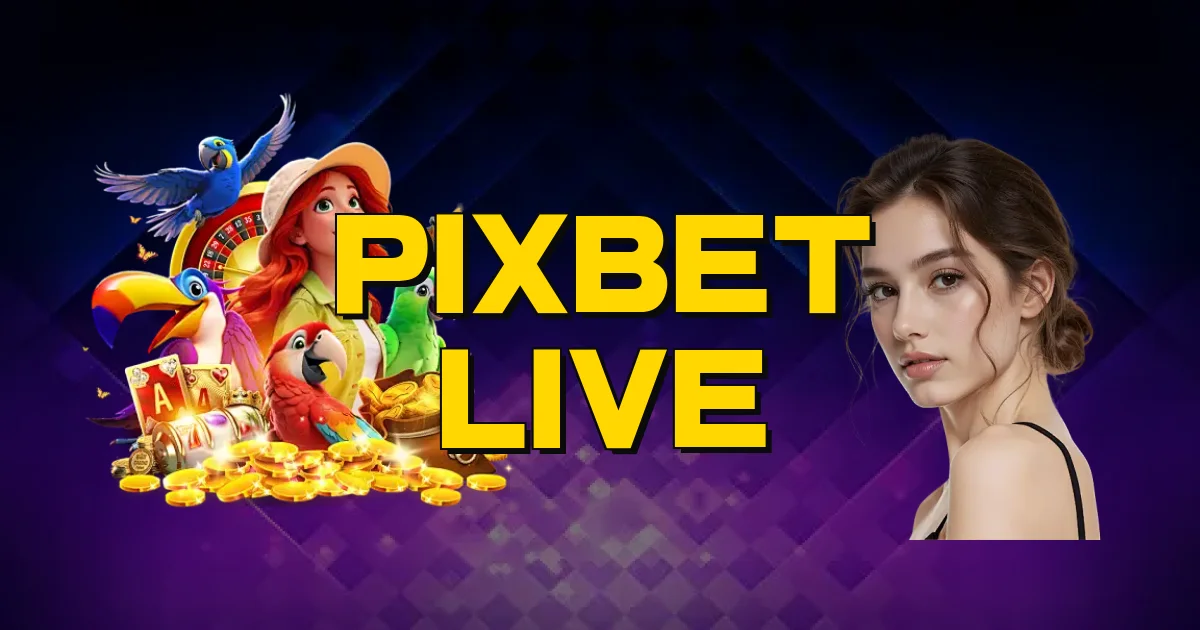 Pixbet Live Oficial