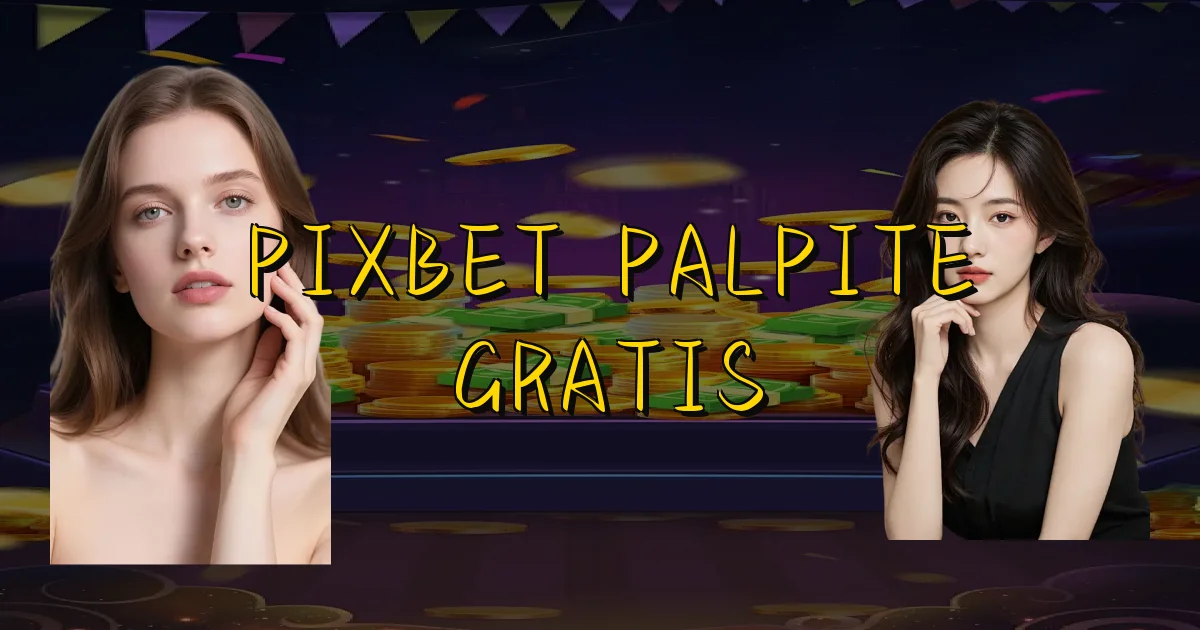 Pixbet Palpite Gratis Oficial