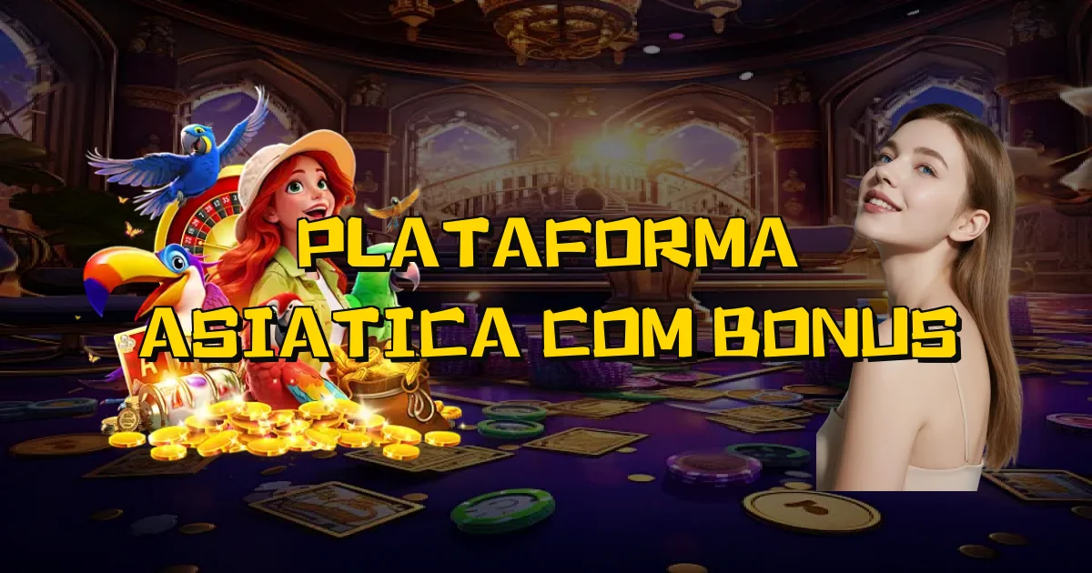 Plataforma Asiatica Com Bonus Oficial