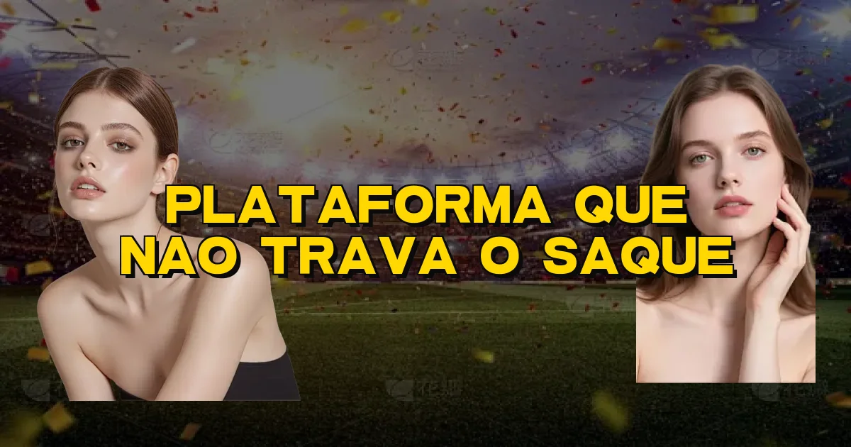 Plataforma Que Nao Trava O Saque Oficial