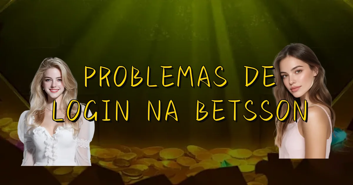 Problemas De Login Na Betsson Oficial