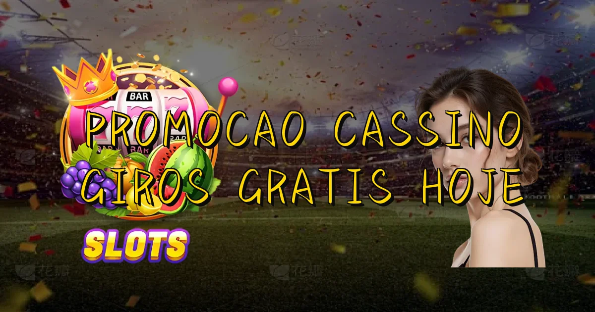 Promocao Cassino Giros Gratis Hoje Oficial