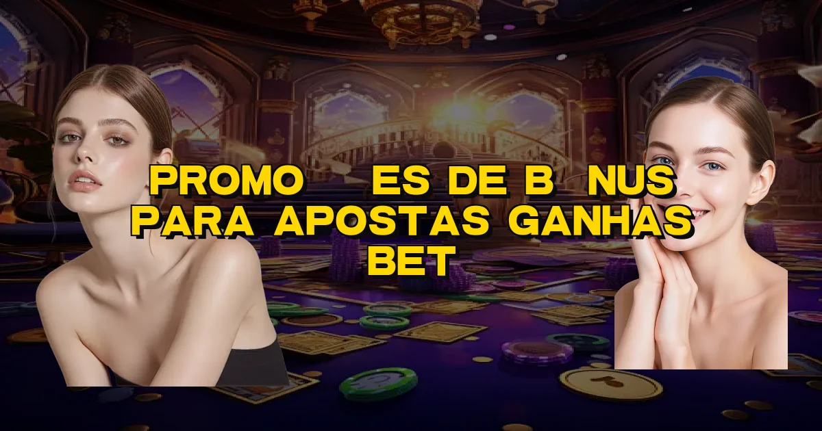 Promoções De Bônus Para Apostas Ganhas Bet Oficial