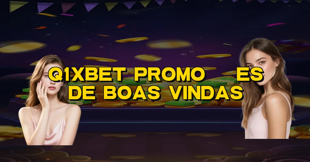 Q1Xbet Promoções De Boas Vindas Oficial