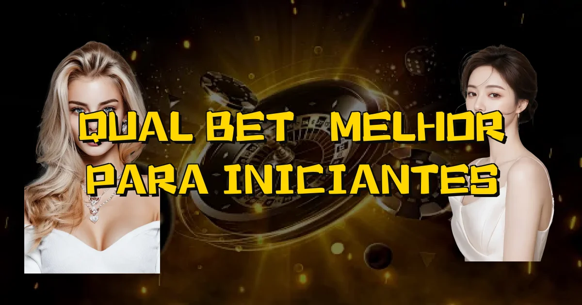 Qual Bet É Melhor Para Iniciantes Oficial