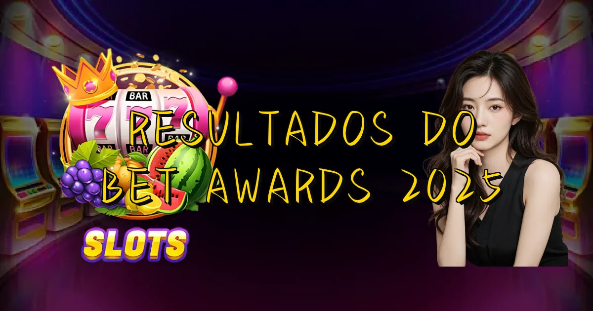 Resultados Do Bet Awards 2025 Oficial