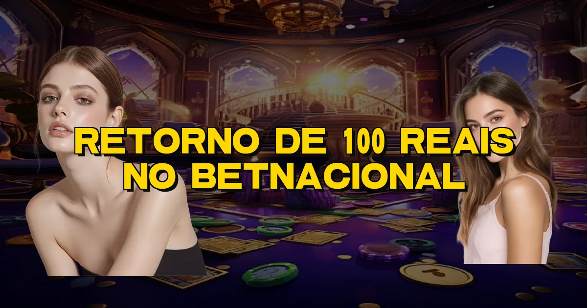Retorno De 100 Reais No Betnacional Oficial