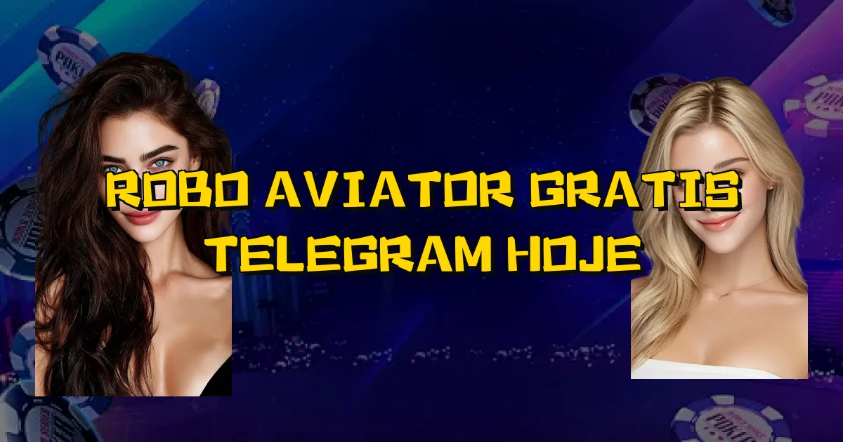 Robo Aviator Gratis Telegram Hoje Oficial