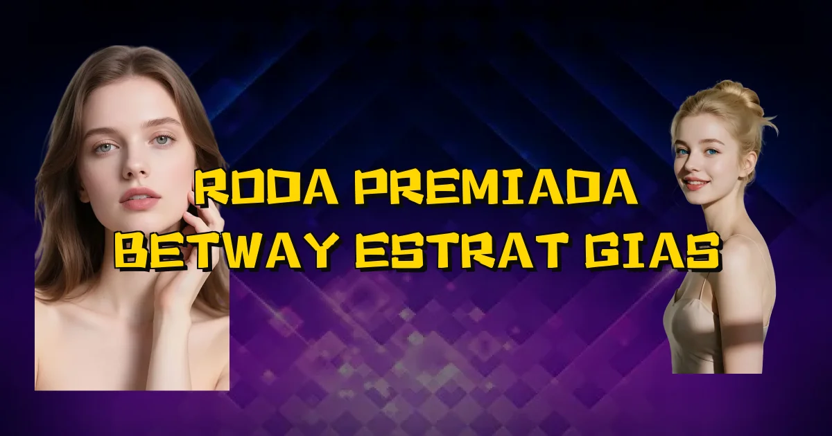Roda Premiada Betway Estratégias Oficial