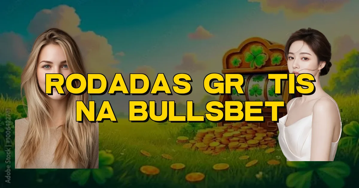 Rodadas Grátis Na Bullsbet Oficial