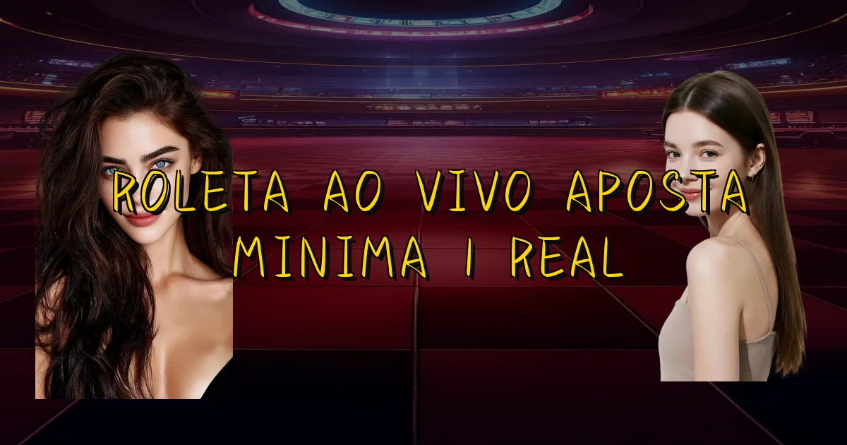 Roleta Ao Vivo Aposta Minima 1 Real Oficial