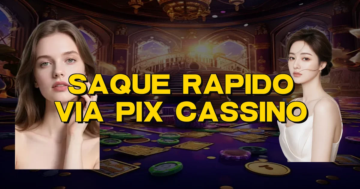 Saque Rapido Via Pix Cassino Oficial
