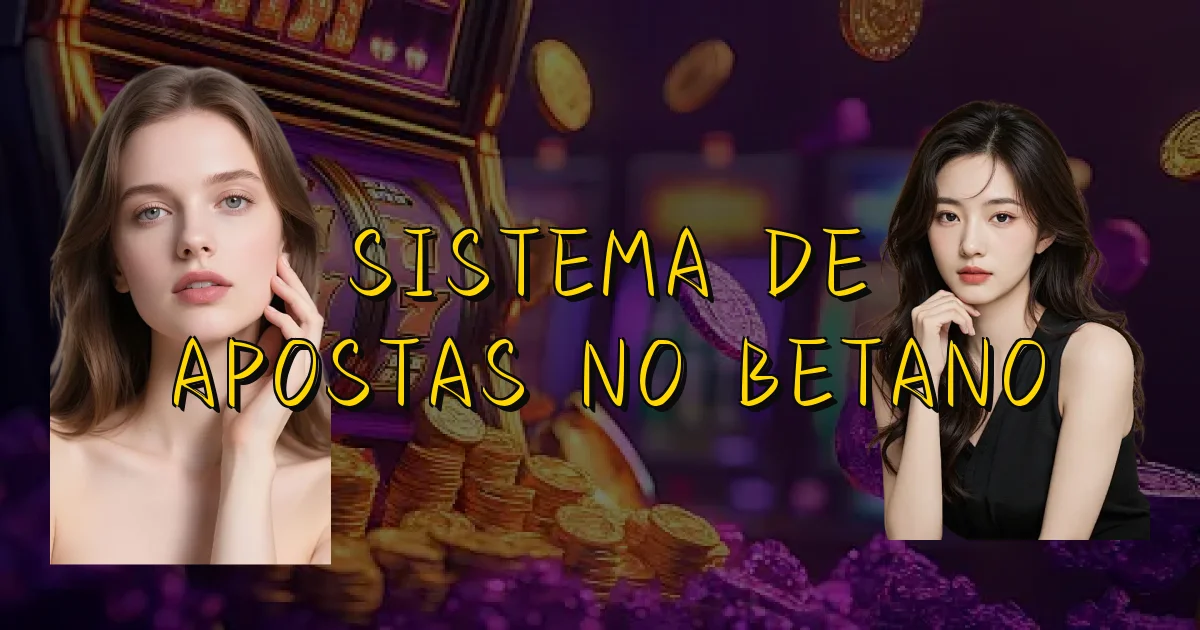 Sistema De Apostas No Betano Oficial