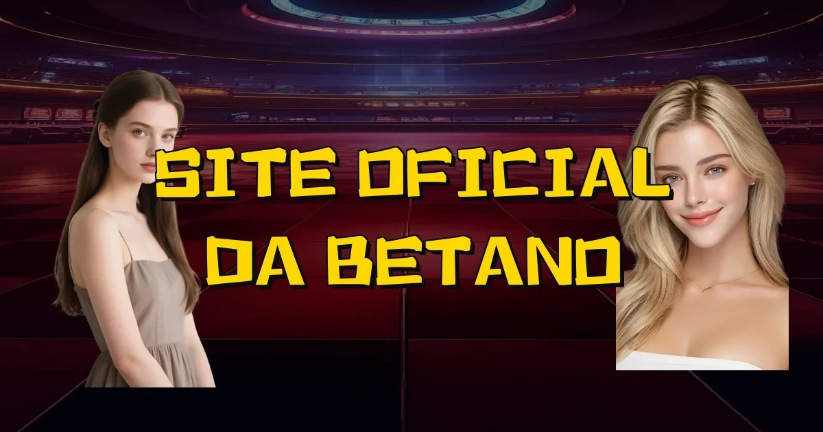 Site Oficial Da Betano Oficial