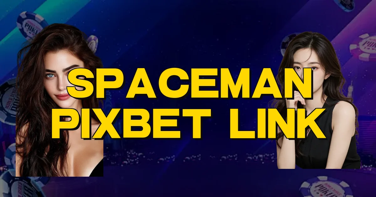 Spaceman Pixbet Link Oficial