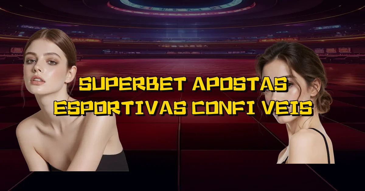 Superbet Apostas Esportivas Confiáveis Oficial