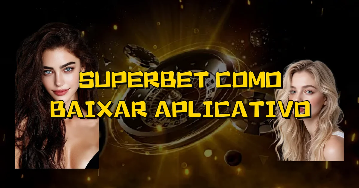 Superbet Como Baixar Aplicativo Oficial