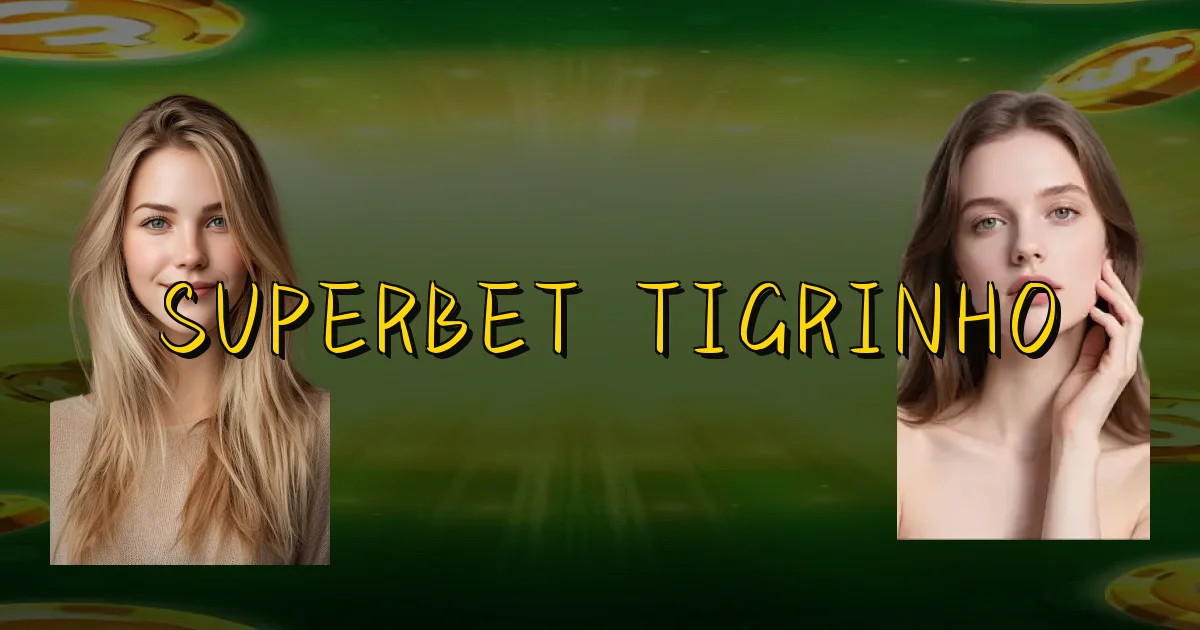 Superbet Tigrinho Oficial
