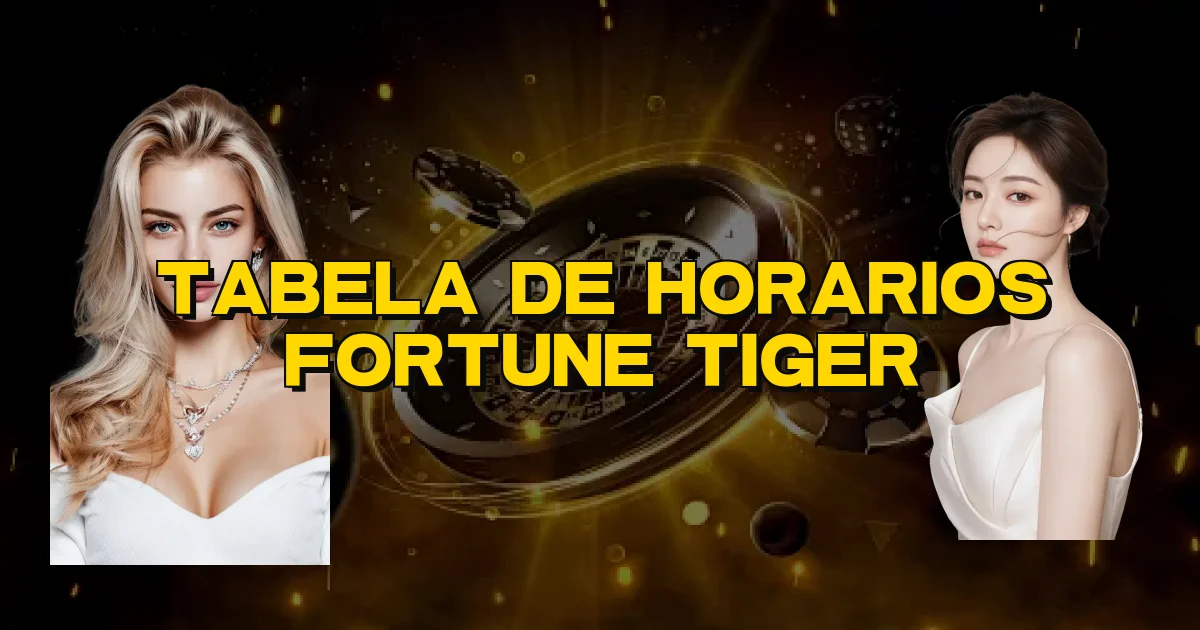 Tabela De Horarios Fortune Tiger Oficial
