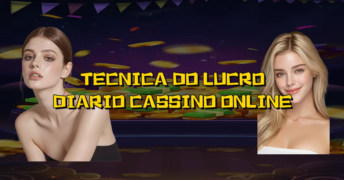 Tecnica Do Lucro Diario Cassino Online Oficial
