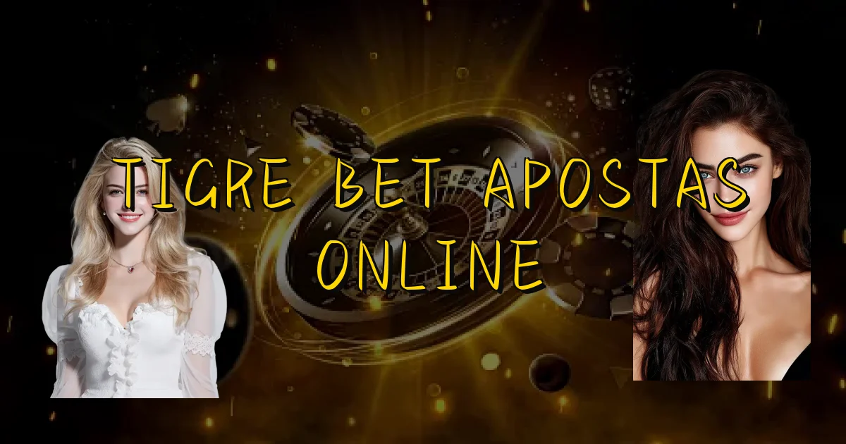 Tigre Bet Apostas Online Oficial