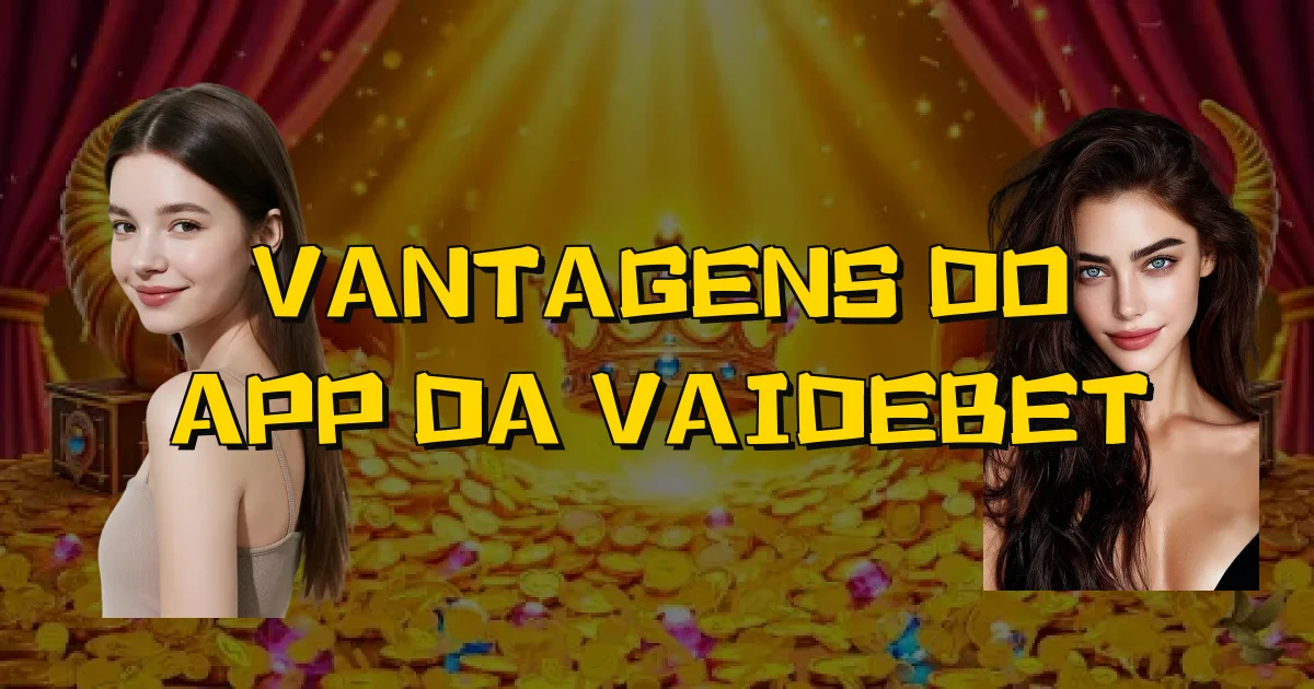Vantagens Do App Da Vaidebet Oficial