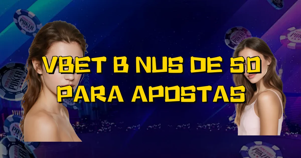 Vbet Bônus De 50 Para Apostas Oficial